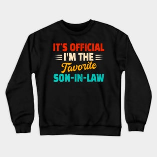 Its Official I'M The Favorite Son-In-Law Fathers Day Crewneck Sweatshirt